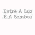 Entre A Luz E A Sombra
