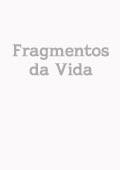 Fragmentos da Vida